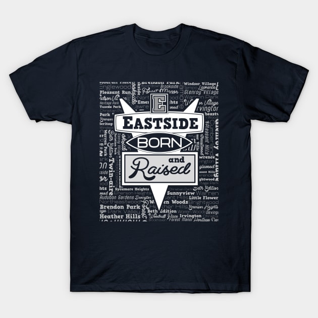 Eastside: Born and Raised T-Shirt by HustlerofCultures